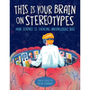 This Is Your Brain on Stereotypes: How Science Is Tackling Unconscious Bias - Hardcover