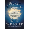 Broken Signposts: How Christianity Makes Sense of the World - Hardcover
