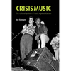 Crisis Music: The Cultural Politics of Rock Against Racism - Paperback