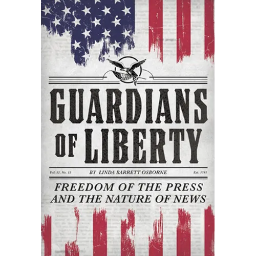 Guardians of Liberty: Freedom of the Press and the Nature of News - Hardcover