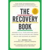The Recovery Book: Answers to All Your Questions about Addiction and Alcoholism and Finding Health and Happiness in Sobriety - Paperback