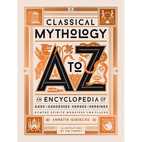 Classical Mythology A to Z: An Encyclopedia of Gods & Goddesses, Heroes & Heroines, Nymphs, Spirits, Monsters, and Places - Hardcover