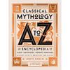 Classical Mythology A to Z: An Encyclopedia of Gods & Goddesses, Heroes & Heroines, Nymphs, Spirits, Monsters, and Places - Hardcover