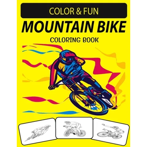 Mountain Bike Coloring Book: An Excellent Mountain Bike Coloring Book for Toddlers, Preschoolers & Kids - Paperback