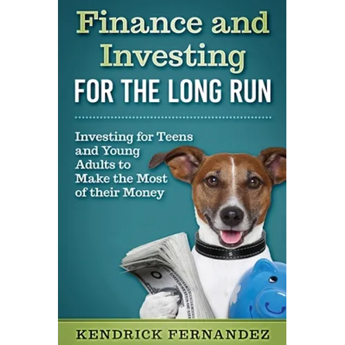 Finance and Investing for the Long Run: Investing for Young Adults to Make the Most of Their Money - Hardcover