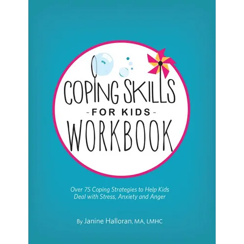 Coping Skills for Kids Workbook: Over 75 Coping Strategies to Help Kids Deal with Stress, Anxiety and Anger - Paperback