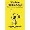 Wisdom from a Chair: Thirty Years of Quadriplegia - The Memoirs of Andrew I. Batavia - Paperback