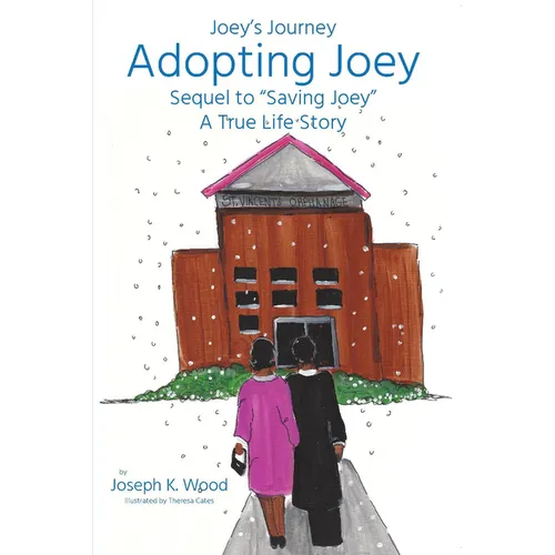 Adopting Joey: Sequel to Saving Joey: A True Life Story (Joey Journey Series) - Paperback