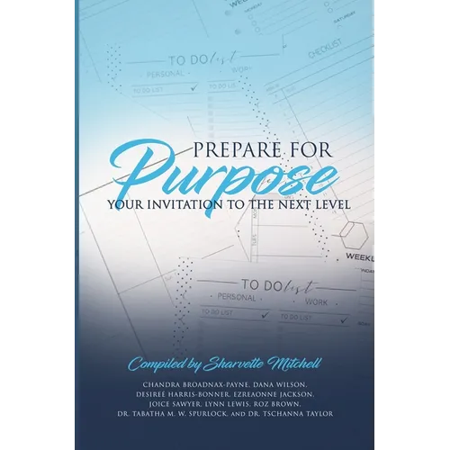 Prepare for Purpose: Your Invitation to the Next Level - Paperback