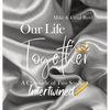 Our Life Together - A Chronicle of Two Souls Intertwined - Hardcover