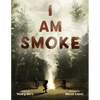 I Am Smoke - Hardcover