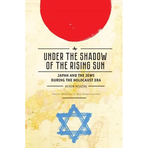 Under the Shadow of the Rising Sun: Japan and the Jews During the Holocaust Era (Lectures from the "Broadcast University" of Israel Army Radio) - Paperback
