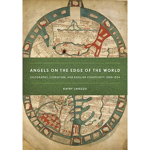 Angels on the Edge of the World: Geography, Literature, and English Community, 1000-1534 - Paperback