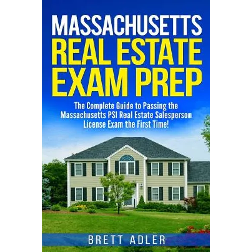 Massachusetts Real Estate Exam Prep: The Complete Guide to Passing the Massachusetts PSI Real Estate Salesperson License Exam the First Time! - Paperback