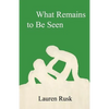 What Remains to Be Seen - Paperback