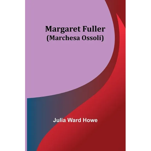 Margaret Fuller (Marchesa Ossoli) - Paperback