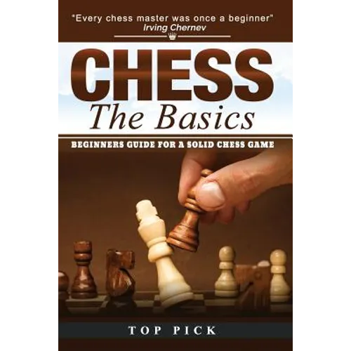 Chess the Basics: Beginners Guide for a Solid Chess Game - Paperback