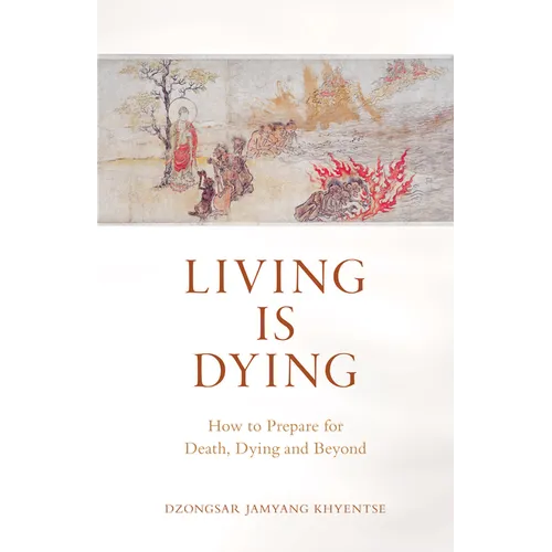Living Is Dying: How to Prepare for Death, Dying and Beyond - Paperback