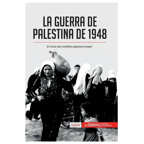 La guerra de Palestina de 1948: El inicio del conflicto palestino-israelí - Paperback