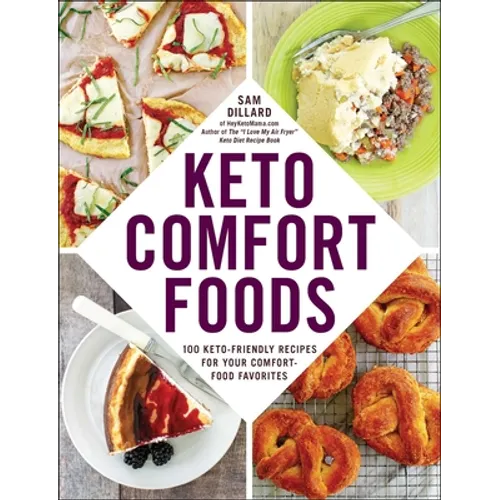 Keto Comfort Foods: 100 Keto-Friendly Recipes for Your Comfort-Food Favorites - Paperback