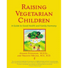 Raising Vegetarian Children: A Guide to Good Health and Family Harmony - Paperback