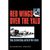Red Wings Over the Yalu: China, the Soviet Union, and the Air War in Koreavolume 80 - Paperback