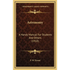 Astronomy: A Handy Manual For Students And Others (1910) - Hardcover