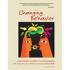 Changing Behavior: Immediately Transform Your Relationships with Easy-to-Learn, Proven Communication Skills (Color Edition) - Paperback