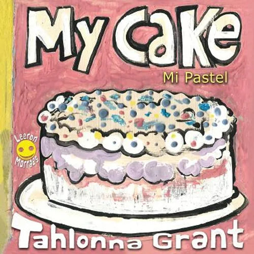 My Cake / Mi Pastel: A Fun-Filled Food Journey (English and Spanish Bilingual Children's Book) - Paperback