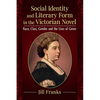 Social Identity and Literary Form in the Victorian Novel: Race, Class, Gender and the Uses of Genre - Paperback