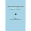 Old Southern Bible Records. Transcriptions of Births, Deaths, and Marriages from Family Bibles, Chiefly of the 18th and 19th Centuries - Paperback
