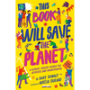 This Book Will Save the Planet: A Climate-Justice Primer for Activists and Changemakers - Paperback