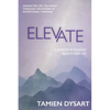 Elevate: Design the Life You Want through the Power of Intentional Thinking - Paperback