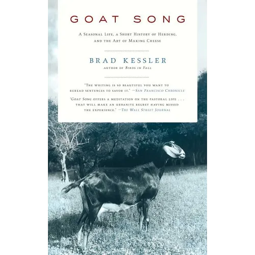 Goat Song: A Seasonal Life, a Short History of Herding, and the Art of Making Cheese - Paperback
