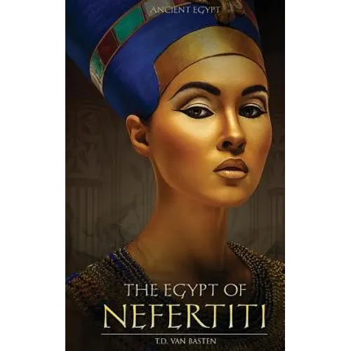 Ancient Egypt: The Egypt of Nefertiti - Paperback