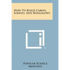 How to Build Cabins, Lodges, and Bungalows - Paperback