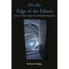 On the Edge of the Etheric: Survival After Death Scientifically Explained - Paperback