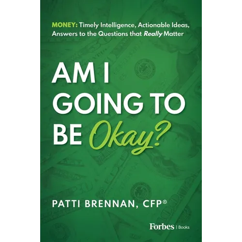 Am I Going to Be Okay?: Money: Timely Intelligence, Actionable Ideas, Answers to the Questions That Really Matter - Hardcover