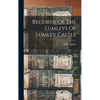 Records Of The Lumleys Of Lumley Castle - Hardcover
