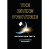 The Divine Province: Birthing New Earth - Paperback