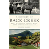 A History of Back Creek: Bent Mountain, Poages Mill, Cave Spring and Starkey - Hardcover