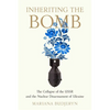 Inheriting the Bomb: The Collapse of the USSR and the Nuclear Disarmament of Ukraine - Paperback