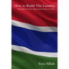 How to Build the Gambia: Attaining Economic Super-power Status in Africa - Paperback