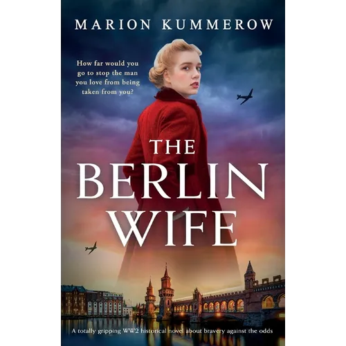 The Berlin Wife: A totally gripping WW2 historical novel about bravery against the odds - Paperback