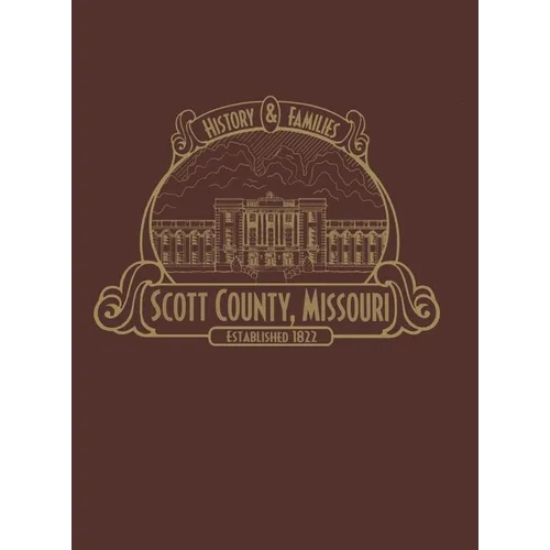 Scott County, Mo: History & Families (Limited) - Hardcover