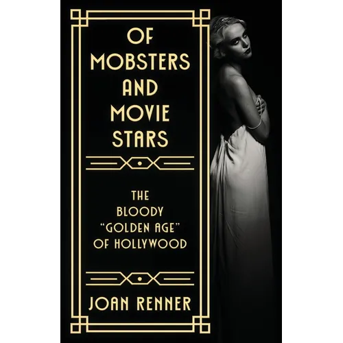 Of Mobsters and Movie Stars: The Bloody "Golden Age" of Hollywood - Paperback