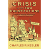Crisis of the Two Constitutions: The Rise, Decline, and Recovery of American Greatness - Hardcover