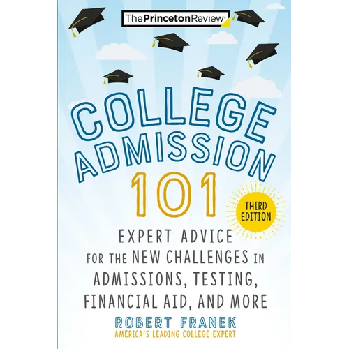 College Admission 101, 3rd Edition: Expert Advice for the New Challenges in Admissions, Testing, Financial Aid, and More - Paperback