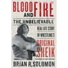 Blood and Fire: The Unbelievable Real-Life Story of Wrestling's Original Sheik - Paperback