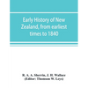 Early history of New Zealand, from earliest times to 1840 - Paperback
